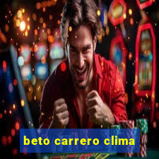 beto carrero clima